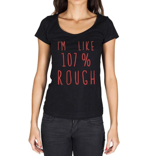 Im Like 100% Rough Black Womens Short Sleeve Round Neck T-Shirt Gift T-Shirt 00329 - Black / Xs - Casual