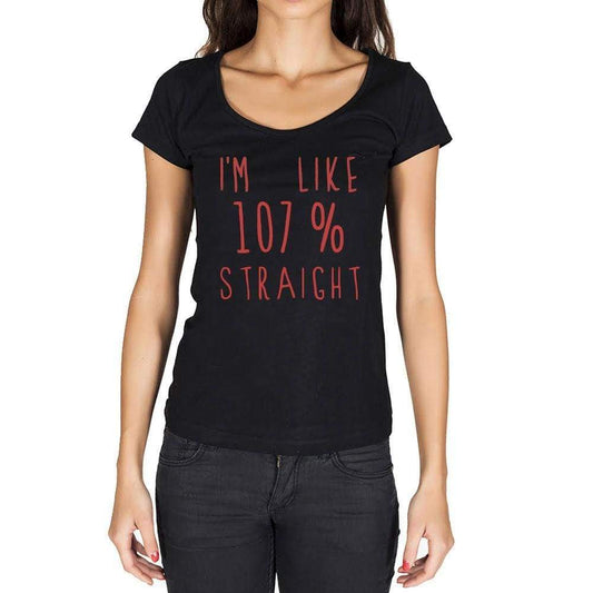 Im Like 100% Straight Black Womens Short Sleeve Round Neck T-Shirt Gift T-Shirt 00329 - Black / Xs - Casual