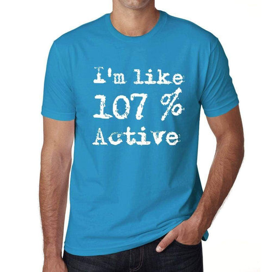 Im Like 107% Active Blue Mens Short Sleeve Round Neck T-Shirt Gift T-Shirt 00330 - Blue / S - Casual