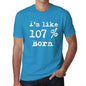 Im Like 107% Born Blue Mens Short Sleeve Round Neck T-Shirt Gift T-Shirt 00330 - Blue / S - Casual