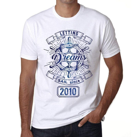 Letting Dreams Sail Since 2010 Mens T-Shirt White Birthday Gift 00401 - White / Xs - Casual