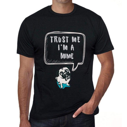 Mime Trust Me Im A Mime Mens T Shirt Black Birthday Gift 00528 - Black / Xs - Casual