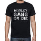 Mosley Family Gang Tshirt Mens Tshirt Black Tshirt Gift T-Shirt 00033 - Black / S - Casual