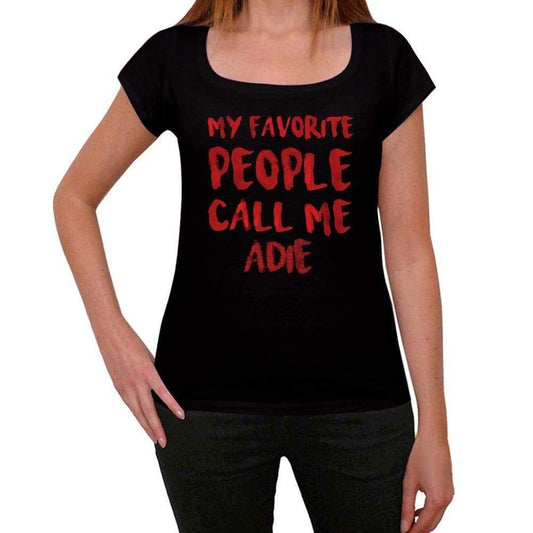 My Favorite People Call Me Adie Black Womens Short Sleeve Round Neck T-Shirt Gift T-Shirt 00371 - Black / Xs - Casual
