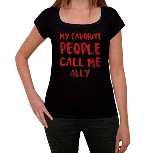 My Favorite People Call Me Ally Black Womens Short Sleeve Round Neck T-Shirt Gift T-Shirt 00371 - Black / Xs - Casual