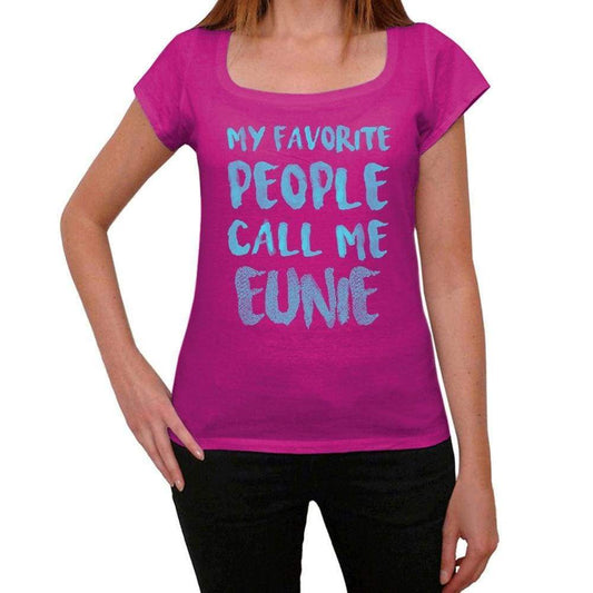 My Favorite People Call Me Eunie Womens T-Shirt Pink Birthday Gift 00386 - Pink / Xs - Casual