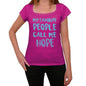 My Favorite People Call Me Hope Womens T-Shirt Pink Birthday Gift 00386 - Pink / Xs - Casual