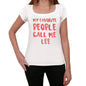 My Favorite People Call Me Lee White Womens Short Sleeve Round Neck T-Shirt Gift T-Shirt 00364 - White / Xs - Casual
