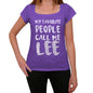 My Favorite People Call Me Lee Womens T-Shirt Purple Birthday Gift 00381 - Purple / Xs - Casual