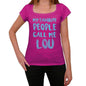 My Favorite People Call Me Lou Womens T-Shirt Pink Birthday Gift 00386 - Pink / Xs - Casual