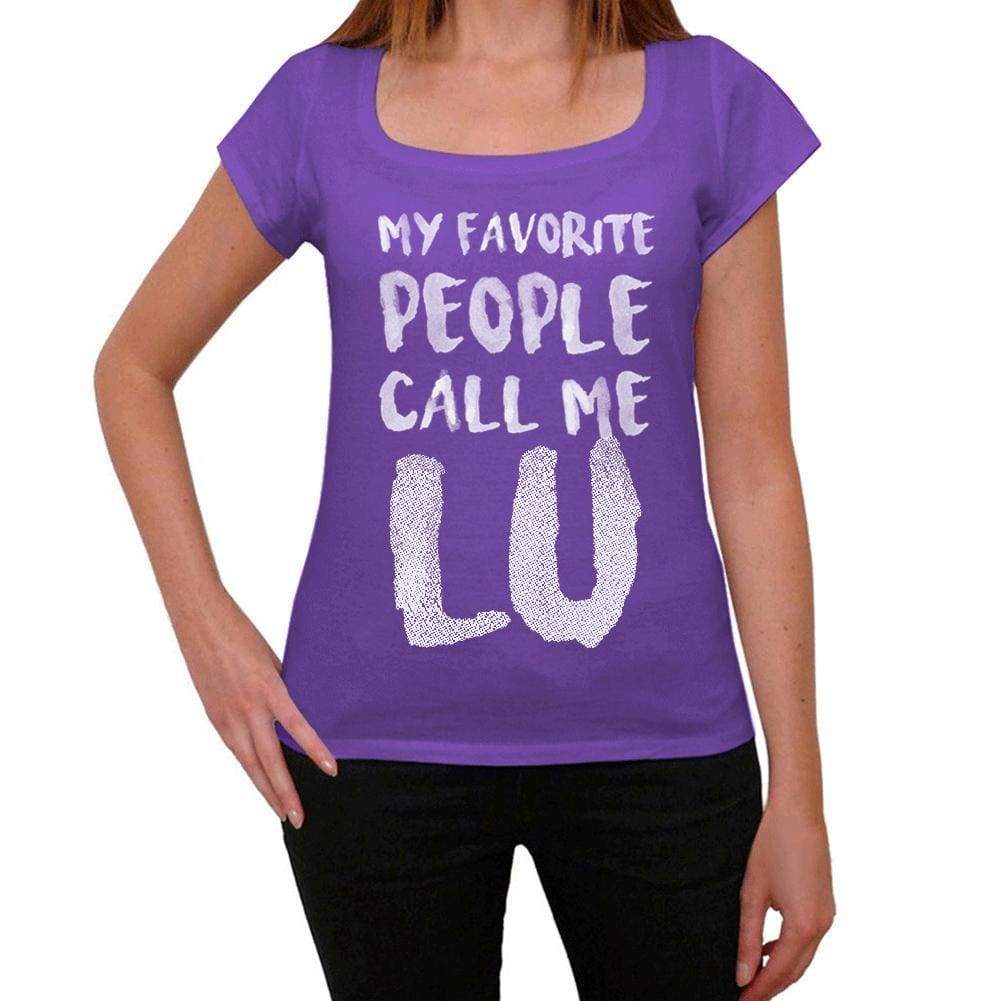 My Favorite People Call Me Lu Womens T-Shirt Purple Birthday Gift 00381 - Purple / Xs - Casual