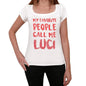 My Favorite People Call Me Luci White Womens Short Sleeve Round Neck T-Shirt Gift T-Shirt 00364 - White / Xs - Casual