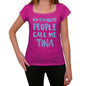 My Favorite People Call Me Tina Womens T-Shirt Pink Birthday Gift 00386 - Pink / Xs - Casual