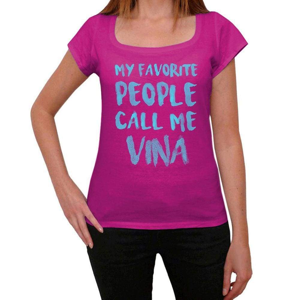 My Favorite People Call Me Vina Womens T-Shirt Pink Birthday Gift 00386 - Pink / Xs - Casual