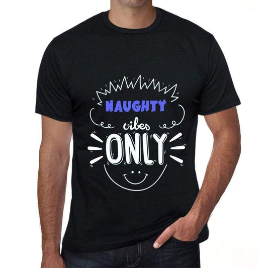 Naughty Vibes Only Black Mens Short Sleeve Round Neck T-Shirt Gift T-Shirt 00299 - Black / S - Casual
