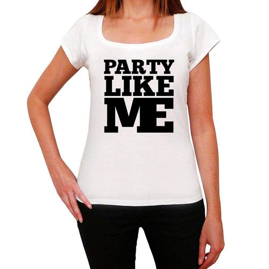 Party Like Me White Womens Short Sleeve Round Neck T-Shirt - White / Xs - Casual