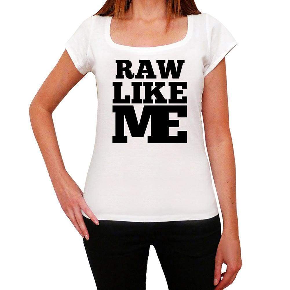 Raw Like Me White Womens Short Sleeve Round Neck T-Shirt - White / Xs - Casual