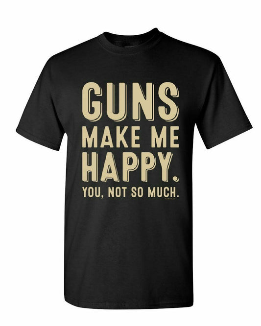 Graphic Men's T-Shirt Guns Make Me Happy Tee Gun Attitude Gift for Men