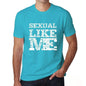 Sexual Like Me Blue Mens Short Sleeve Round Neck T-Shirt - Blue / S - Casual