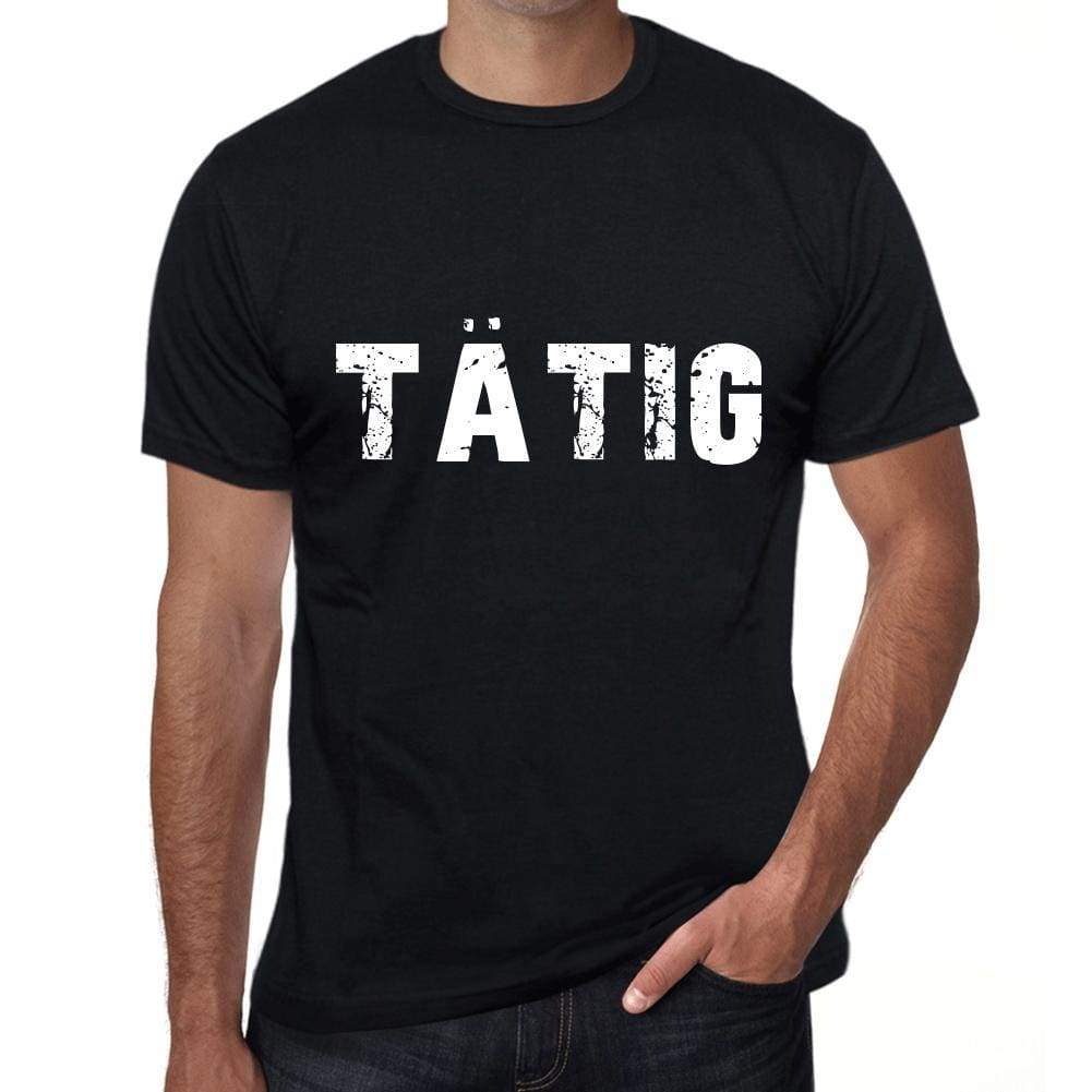 Tätig Mens T Shirt Black Birthday Gift 00548 - Black / Xs - Casual