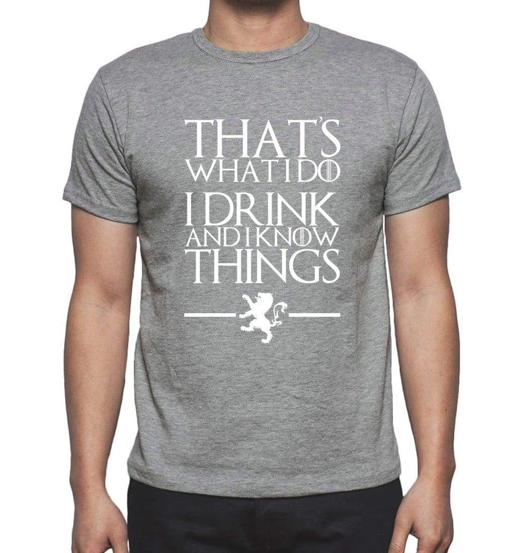 Thats What I Do I Drink And I Know Things Got T-Shirt Gift T Shirt Mens Tee Grey 00262 - T-Shirt