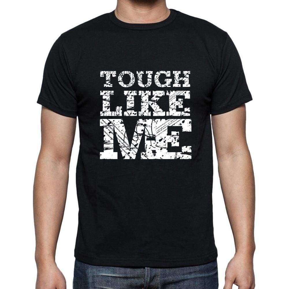 Tough Like Me Black Mens Short Sleeve Round Neck T-Shirt 00055 - Black / S - Casual