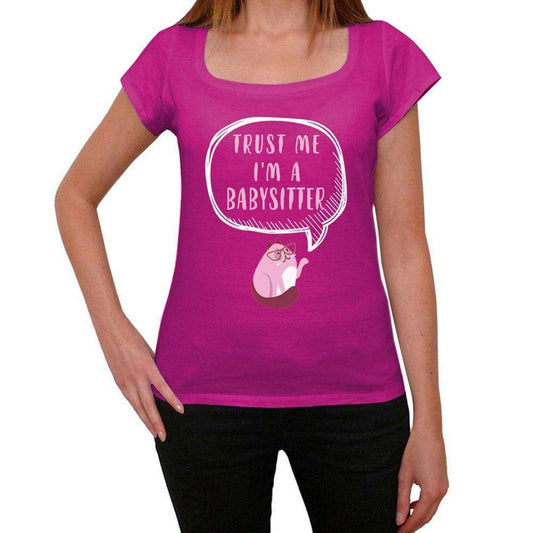 Trust Me Im A Babysitter Womens T Shirt Pink Birthday Gift 00544 - Pink / Xs - Casual