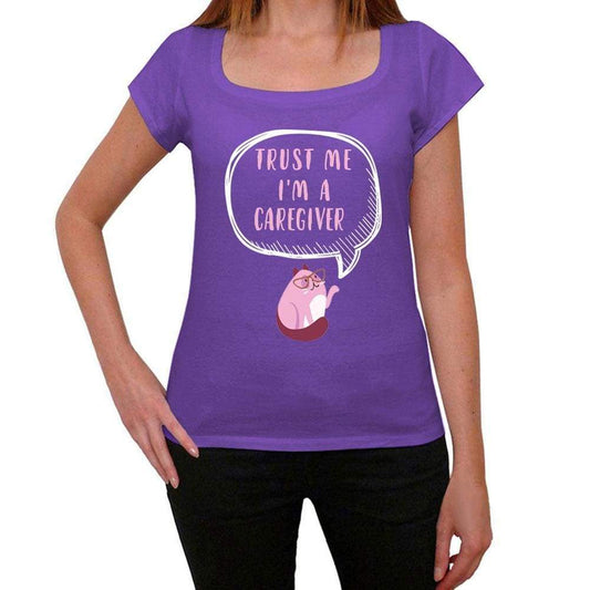 Trust Me Im A Caregiver Womens T Shirt Purple Birthday Gift 00545 - Purple / Xs - Casual